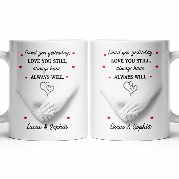 Loved You Yesterday, Love You Still, Hearts And Holding Hands - Personalized Custom Coffee Mug - CPL1151_MG