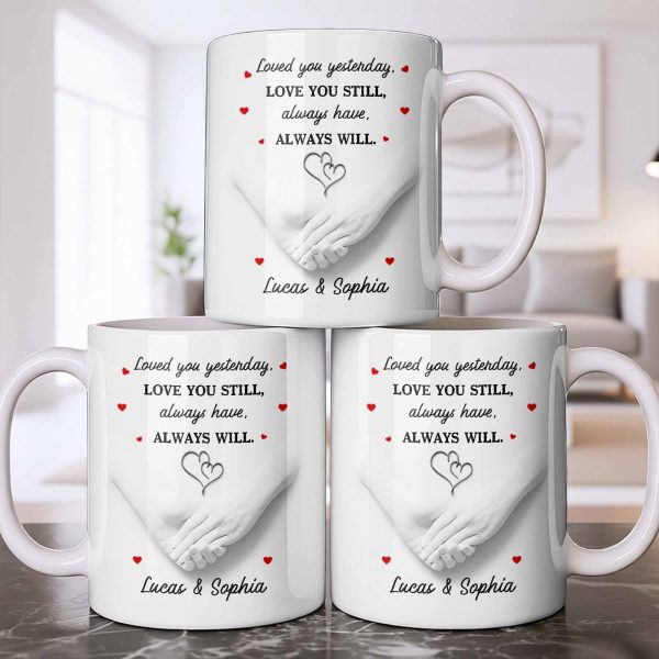 Loved You Yesterday, Love You Still, Hearts And Holding Hands - Personalized Custom Coffee Mug - CPL1151_MG