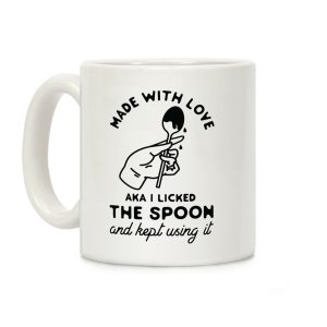 Made with Love aka I Licked the Spook and Kept Using It Coffee Mug