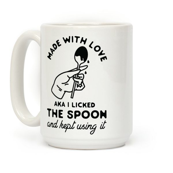 Made with Love aka I Licked the Spook and Kept Using It Coffee Mug
