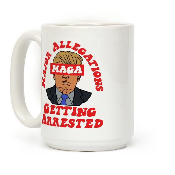 MAGA Major Allegations, Getting Arrested Coffee Mug