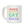 Make America Gay Again Coffee Mug