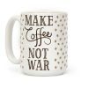 Make Coffee Not War Coffee Mug