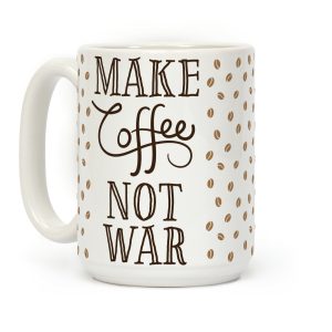 Make Coffee Not War Coffee Mug