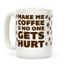 Make Me Coffee And No One Gets Hurt Coffee Mug