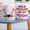 Make My Pussy Wet Not My Eyes-Personalized Coffee Mug- Gift For Him/ Gift For Her- Couple Coffee Mug