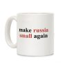 Make Russia Small Again Coffee Mug