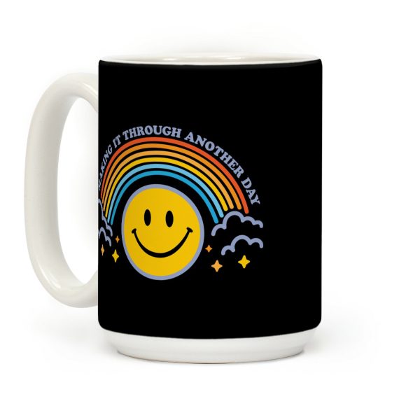 Making It Through Another Day Smiley Face Coffee Mug