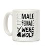 Male? Female? Nah, Werewolf Coffee Mug