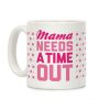 Mama Needs A Time Out Coffee Mug
