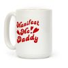 Manifest Me, Daddy Coffee Mug