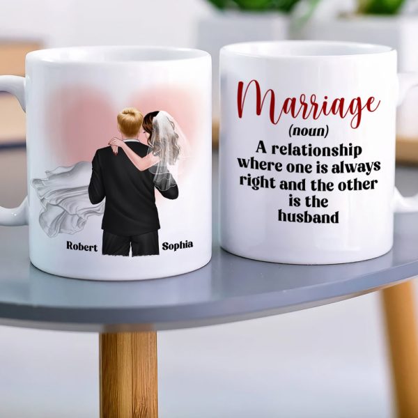 Marriage A Relationship Where One Is Always Right-Gift For Couples-Personalized Coffee Mug- Wedding Gifts