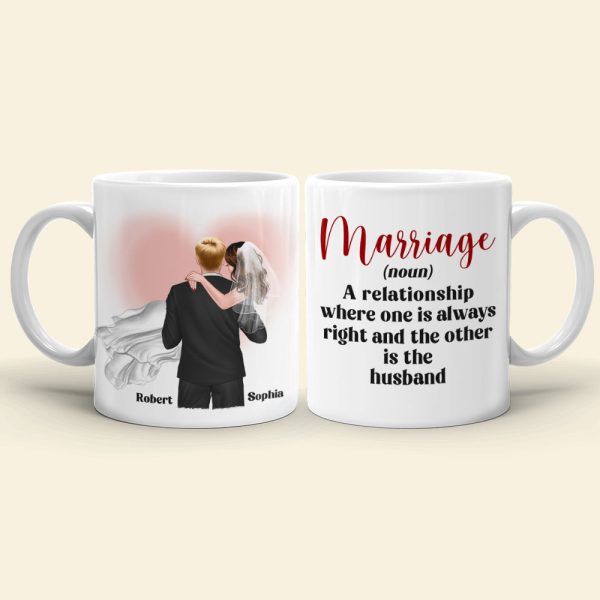 Marriage A Relationship Where One Is Always Right-Gift For Couples-Personalized Coffee Mug- Wedding Gifts