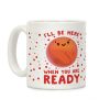 Mars - I'll Be Here When You Are ready Coffee Mug