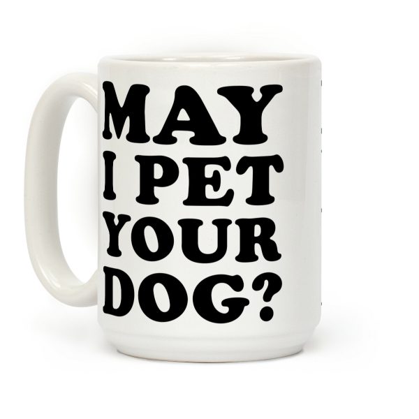 May I Pet Your Dog Coffee Mug