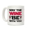 May The Wine Be With You Coffee Mug