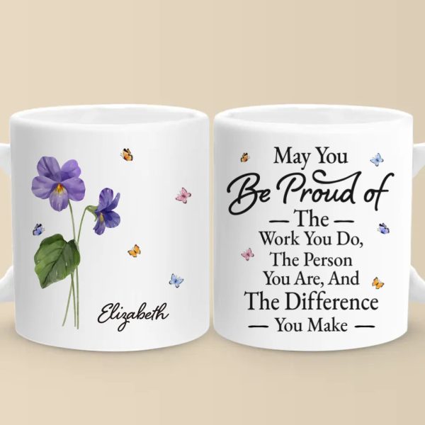 May You Be Proud Of The Person You Are - Bestie Personalized Custom Mug - Christmas Gift For Best Friends, BFF, Sisters