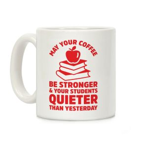 May Your Coffee Be Stronger Coffee Mug