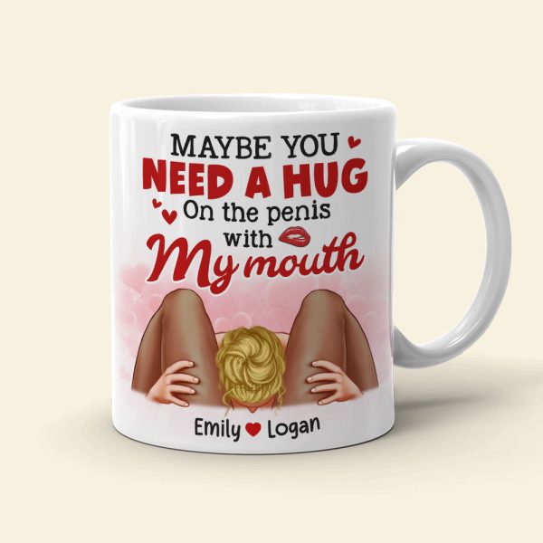 Maybe You Need A Hug, Couple Gift, Personalized Mug, Naughty Couple Coffee Mug