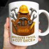 Measure Twice Cut Once Tools And Tool Belt Design - Personalized Custom Coffee Mug - FAM375_MG