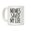 Memes Saved My Life Coffee Mug