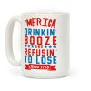 Merica: Drinkin' Booze And Refusin' To Lose Since 1776 Coffee Mug