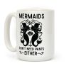 Mermaids don't need pants either Coffee Mug
