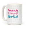 Mermaids Have Mer Fun Coffee Mug
