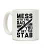 Mess with the Dad You Get the Stab Coffee Mug