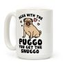 Mess With The Puggo You Get The Snuggo Coffee Mug