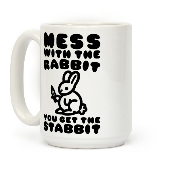 Mess With The Rabbit You Get The Stabbit Coffee Mug