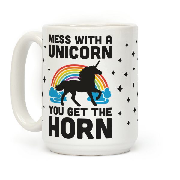 Mess With The Unicorn Get The Horn Coffee Mug