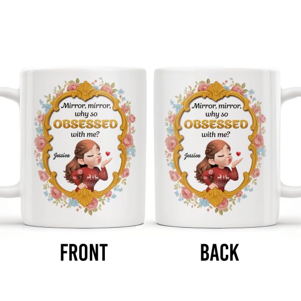 Mirror Mirror Why So Obsessed With Me And Roses - Personalized Custom Coffee Mug - BST463_MG