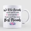 Modern Besties Until We're Old And Senile Personalized Mug
