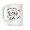Moister Than An Oyster Coffee Mug