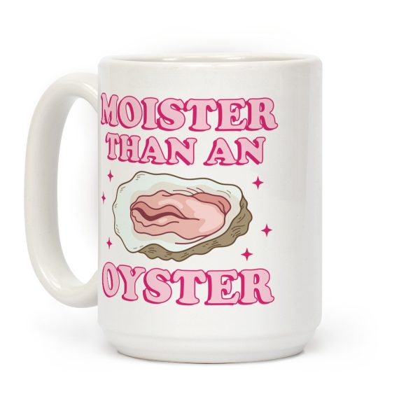 Moister Than An Oyster Pink Coffee Mug