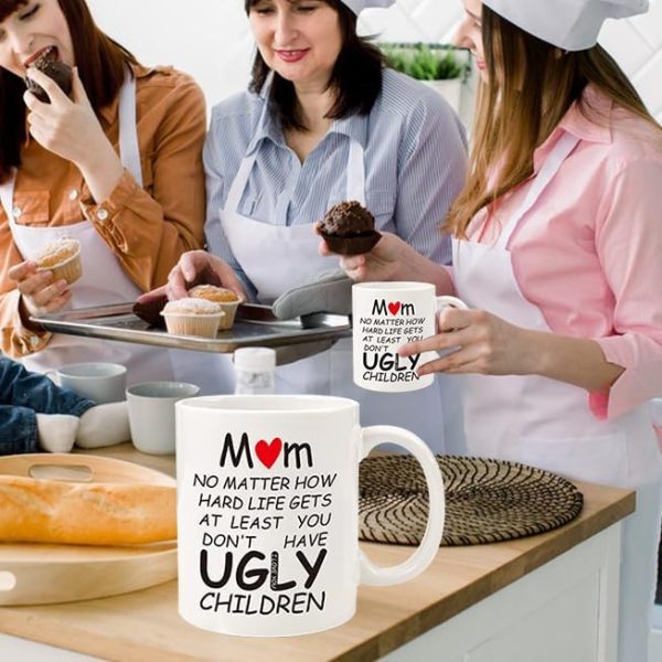 Mom At Least You Don't Have Ugly Children Coffee Mug Funny Gift for Mom from Daughter Son Kids Husband