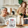 Mom At Least You Don't Have Ugly Children Coffee Mug Funny Gift for Mom from Daughter Son Kids Husband