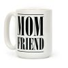 Mom Friend Coffee Mug