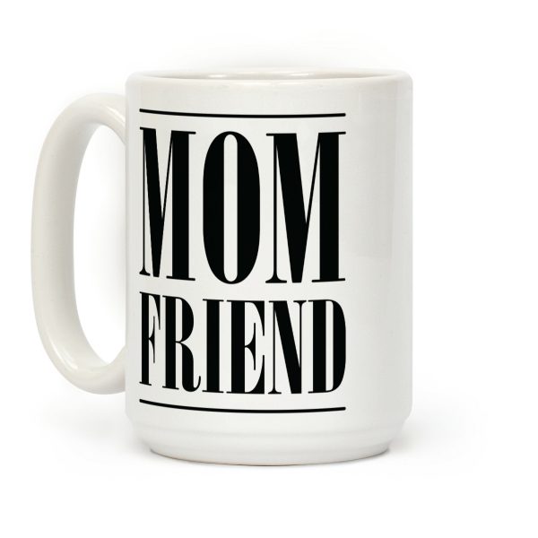 Mom Friend Coffee Mug