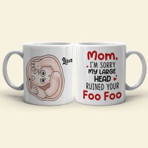 Mom I'm Sorry My Large Head Ruined Your Foo Foo, Personalized Mug, Mother's Day Gift, Gift For Mom