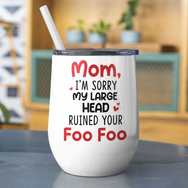 Mom I'm Sorry My Large Head Ruined Your Foo Foo, Personalized Mug, Mother's Day Gift, Gift For Mom