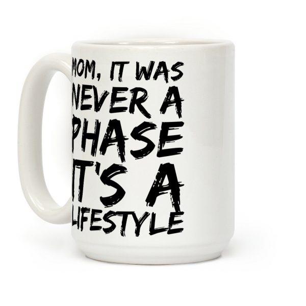 Mom, It Was Never A Phase It's A Lifestyle Emo Coffee Mug