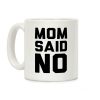 Mom Said No Coffee Mug