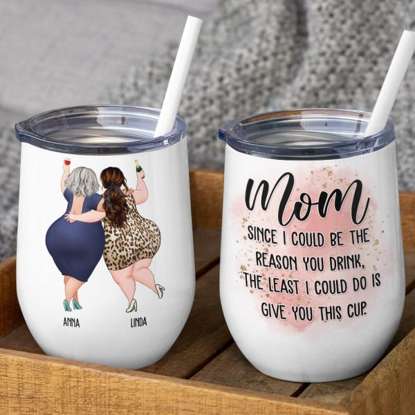 Mom Since I Could Be The Reason You Drink, The Least I Could Do Is Give You This Cup - Personalized Mug - Mother's Day Mug - Mother's Day Gift - Gift For Mom