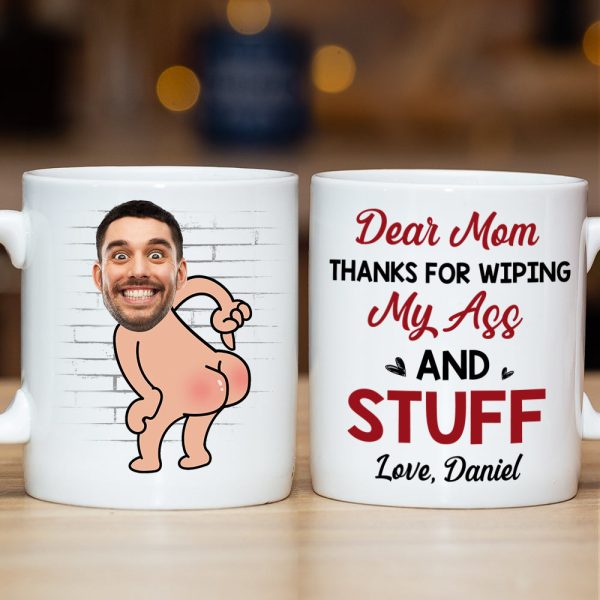 Mom Thanks For Wiping My As* And Stuff, Personalized Coffee Mug, Funny Gift For Mom