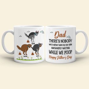 Mom There's Nobody We'd Rather Have By Our Side Awkwardly Waiting While We Poop - Mother's Day Gift - Mother's Day Mug - Father's Day Gift - Personalized Coffee Mug - Gift For Dog Lovers