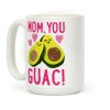 Mom You Guac Coffee Mug