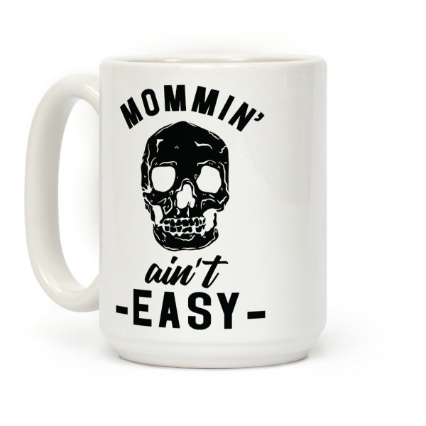Mommin' Ain't Easy Coffee Mug