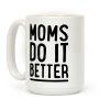 Moms Do It Better Coffee Mug